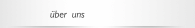 &uuml;ber  uns